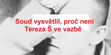 Veřejnost se ptá, proč není Tereza Š ve vazbě