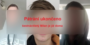 Pátrání ukončeno - šestnáctiletý Milan je již doma